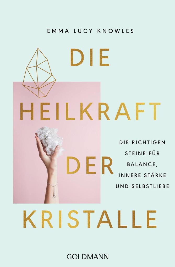 Produktbild: Die Heilkraft der Kristalle | Emma Lucy Knowles