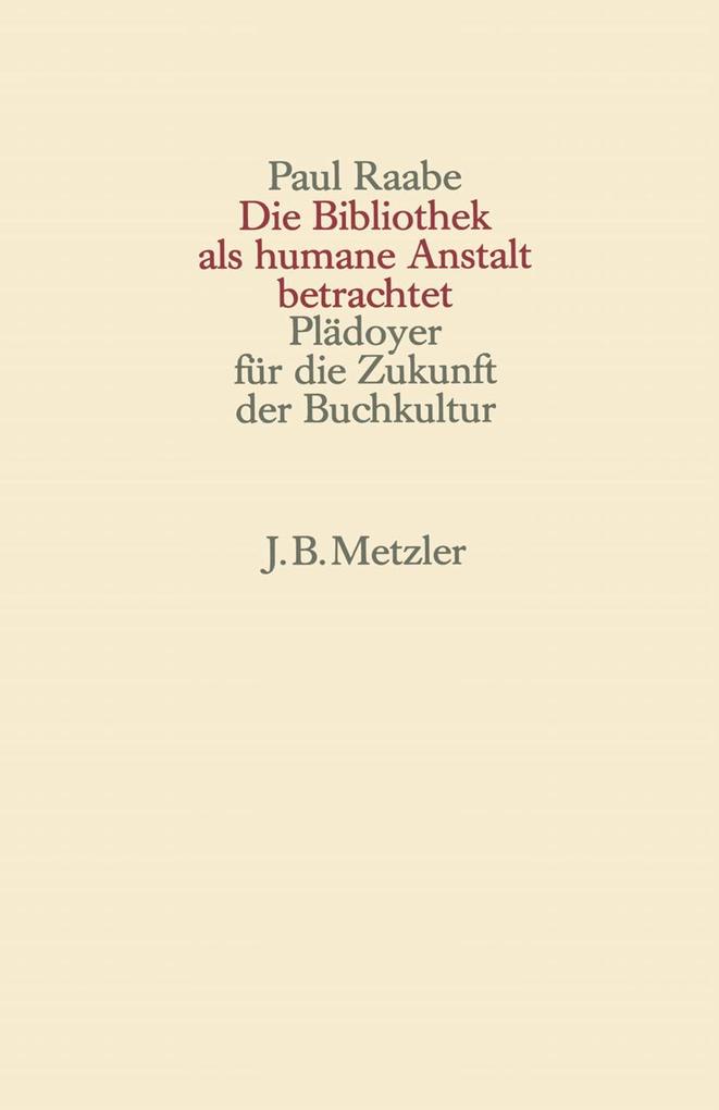Produktbild: Die Bibliothek als humane Anstalt betrachtet | Paul Raabe