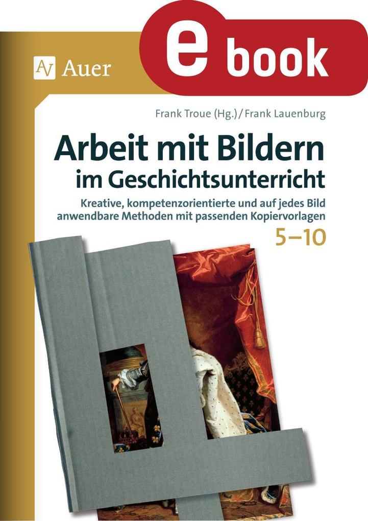 Produktbild: Arbeit mit Bildern im Geschichtsunterricht 5-10 | Frank Lauenburg