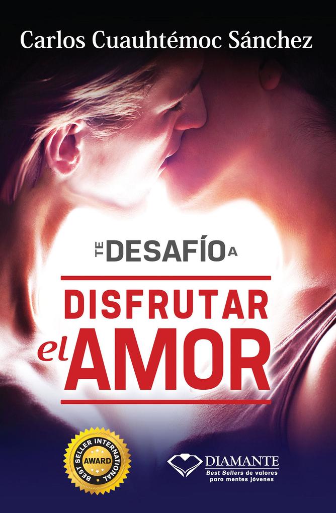 Produktbild: Te desafío a disfrutar el amor | Carlos Cuauhtémoc Sánchez