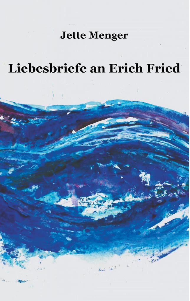 Produktbild: Liebesbriefe an Erich Fried | Jette Menger