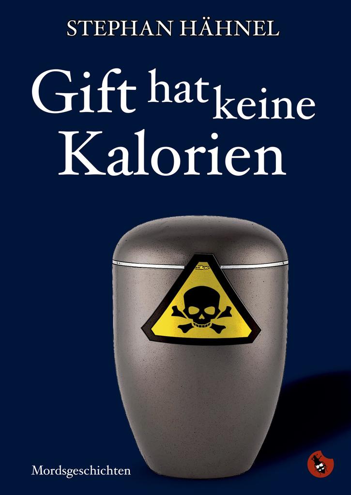 Produktbild: Gift hat keine Kalorien | Stephan Hähnel
