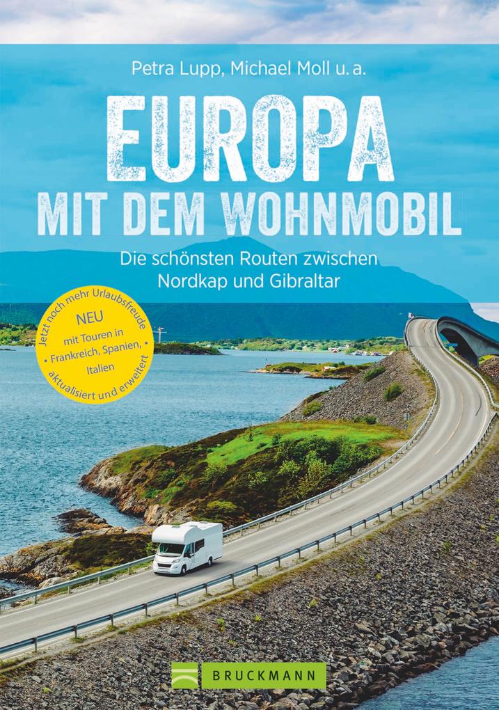 Produktbild: Europa mit dem Wohnmobil: Die schönsten Routen zwischen Nordkap und Gibraltar | Michael Moll, Udo Haafke, Rainer D. Kröll, Thomas Cernak, Petra Lupp