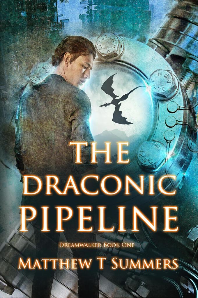 Produktbild: The Draconic Pipeline (Dreamwalker, #1) | Matthew Summers