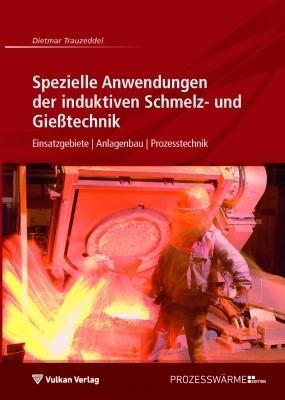 Produktbild: Spezielle Anwendungen der induktiven Schmelz- und Gießtechnik | Dietmar Trauzeddel