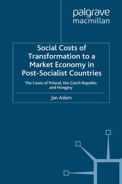 Social Costs of Transformation to a Market Economy in Post-Socialist Countries: The Case of Poland, the Czech Republic and Hungary als Buch (gebunden)