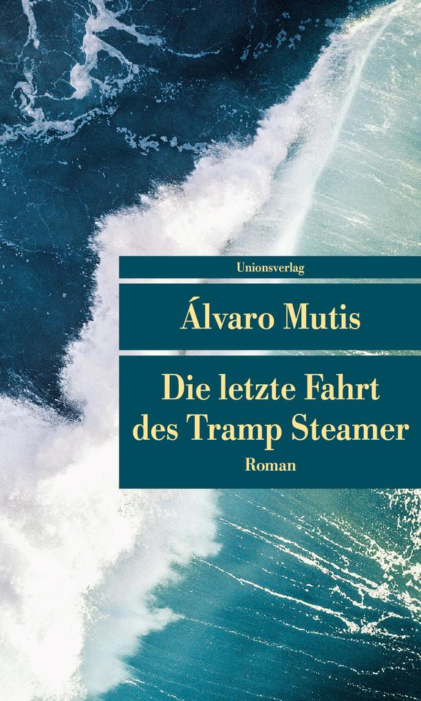 Produktbild: Die letzte Fahrt des Tramp Steamer | Álvaro Mutis
