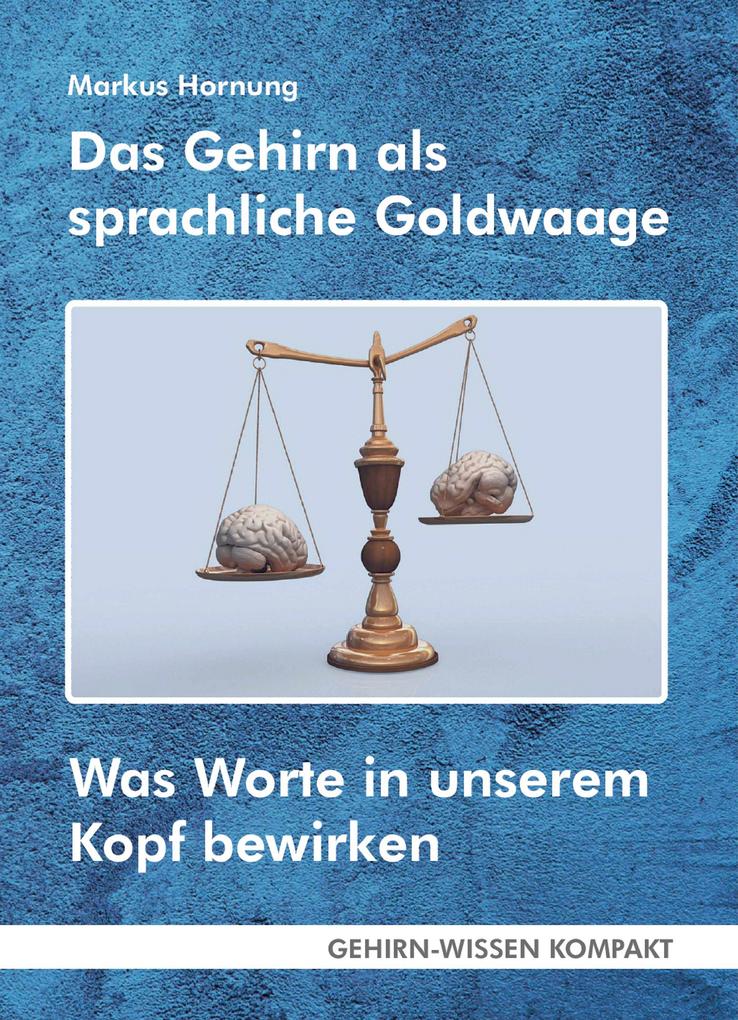 Produktbild: Das Gehirn als sprachliche Goldwaage | Markus Hornung