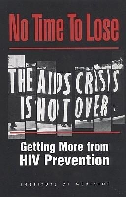 No Time to Lose: Getting More from HIV Prevention als Buch (gebunden)