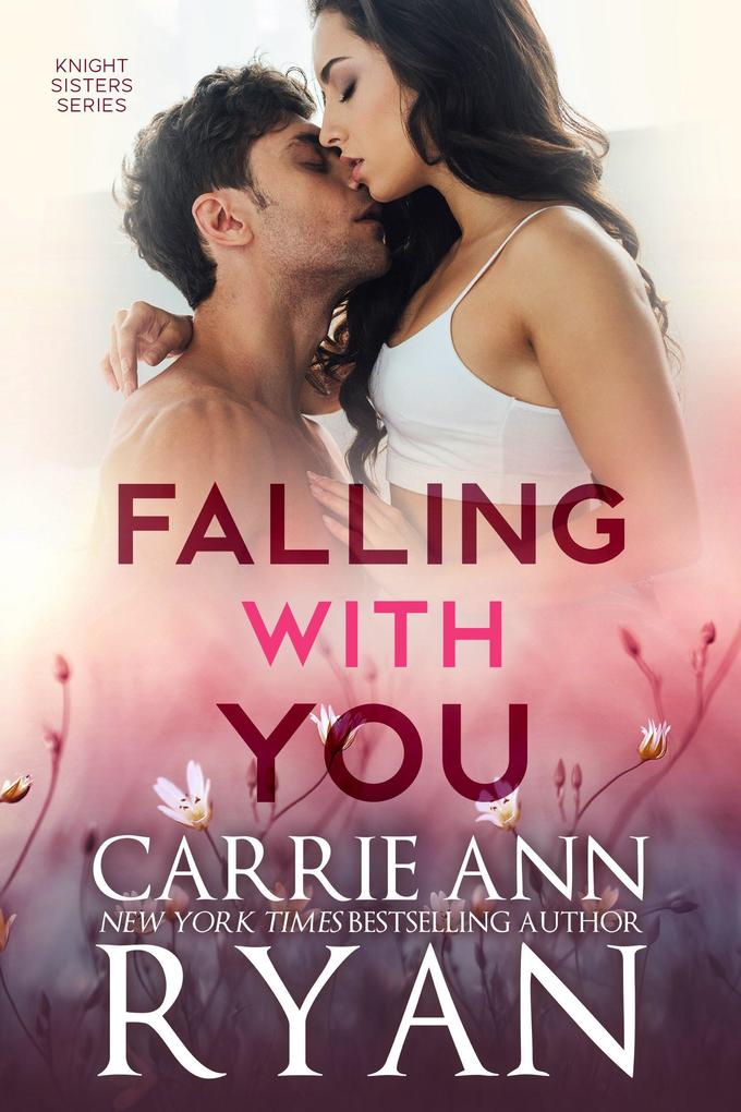 Produktbild: Falling With You (Knight Sisters, #3) | Carrie Ann Ryan