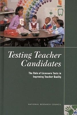 Testing Teacher Candidates: The Role of Licensure Tests in Improving Teacher Quality als Buch (gebunden)