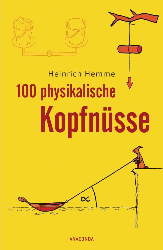Produktbild: 100 physikalische Kopfnüsse | Heinrich Hemme
