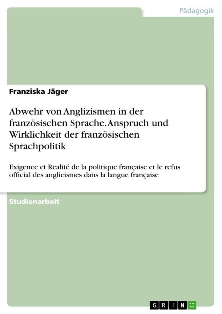 Abwehr von Anglizismen in der französischen Sprache. Anspruch und Wirklichkeit der französischen Sprachpolitik als eBook pdf