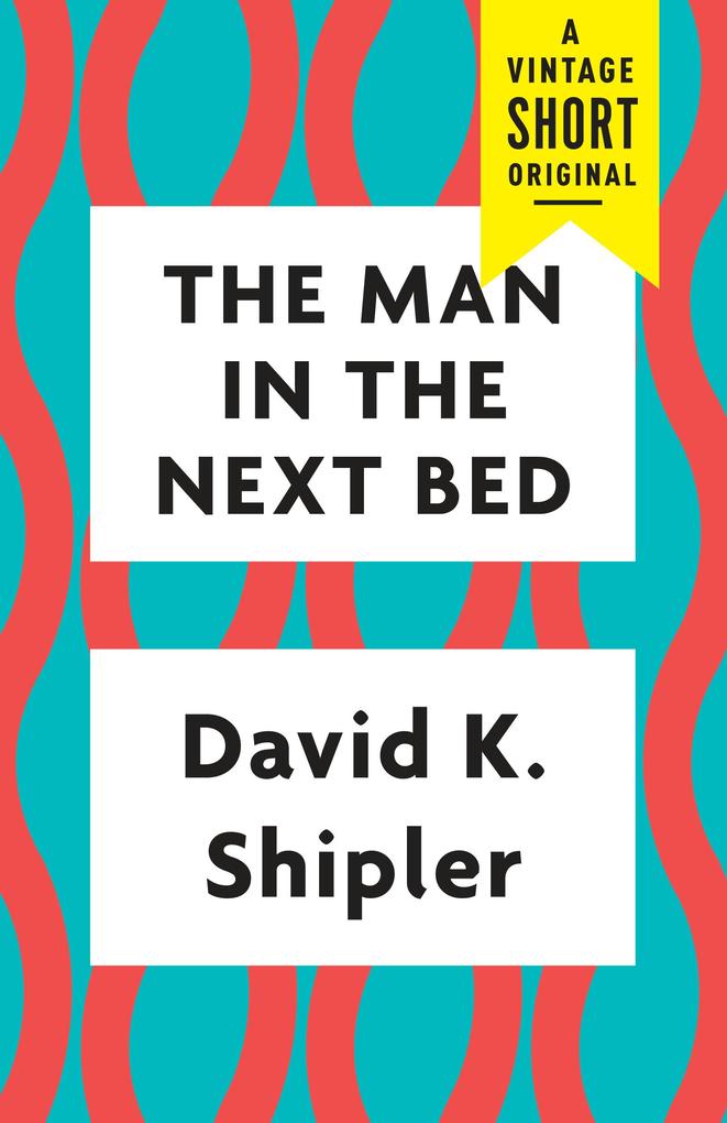 Produktbild: The Man in the Next Bed | David K. Shipler