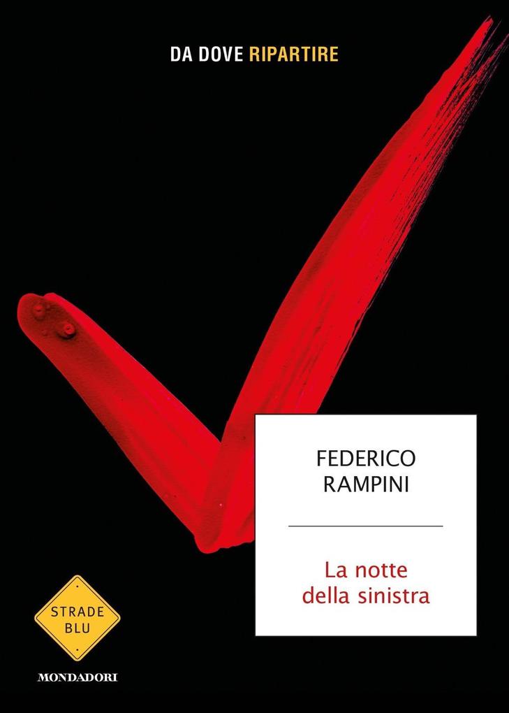 Produktbild: La notte della sinistra. Da dove ripartire | Federico Rampini