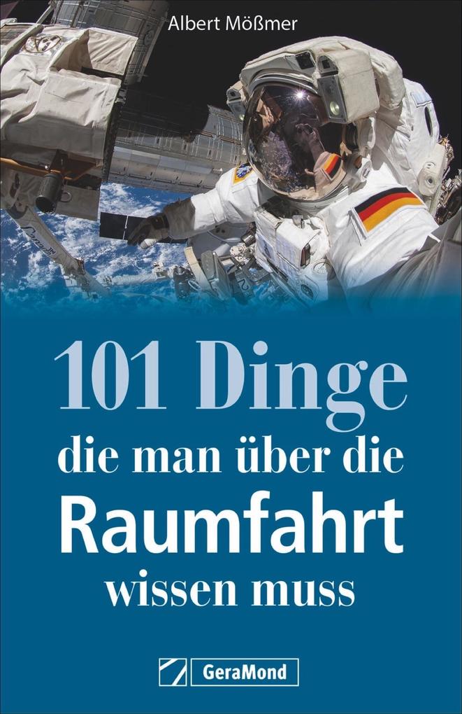 Produktbild: 101 Dinge, die man über die Raumfahrt wissen muss | Albert Mößmer