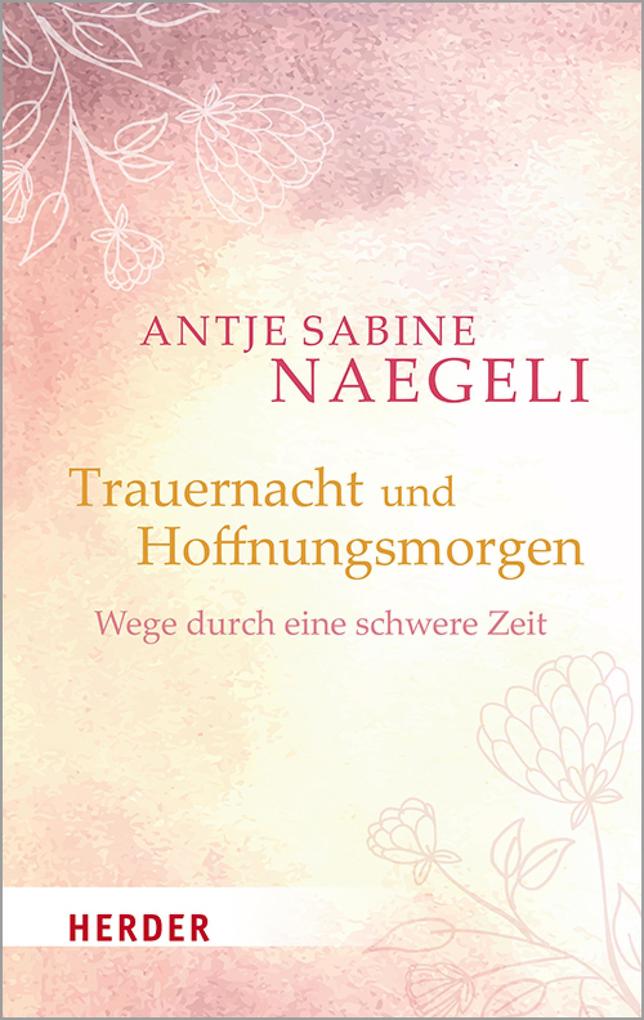 Produktbild: Trauernacht und Hoffnungsmorgen | Antje Sabine Naegeli