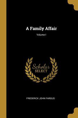 Produktbild: A Family Affair; Volume I | Frederick John Fargus