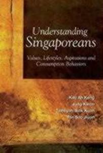 Understanding Singaporeans: Values, Lifestyles, Aspirations and Consumption Behaviors als Buch (gebunden)
