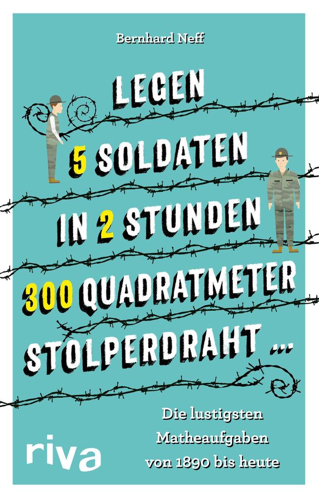 Produktbild: "Legen 5 Soldaten in 2 Stunden 300 Quadratmeter Stolperdraht ..." | Bernhard Neff