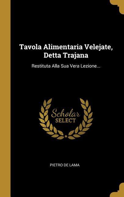 Produktbild: Tavola Alimentaria Velejate, Detta Trajana | Pietro de Lama