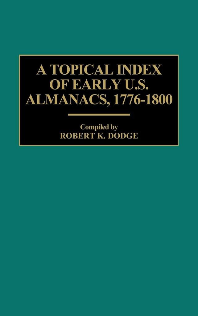 A Topical Index of Early U.S. Almanacs, 1776-1800 als Buch (gebunden)