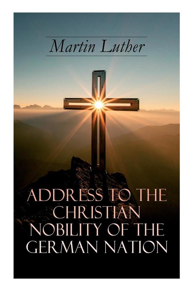 Produktbild: Address To the Christian Nobility of the German Nation | Martin Luther, C A Buchheim