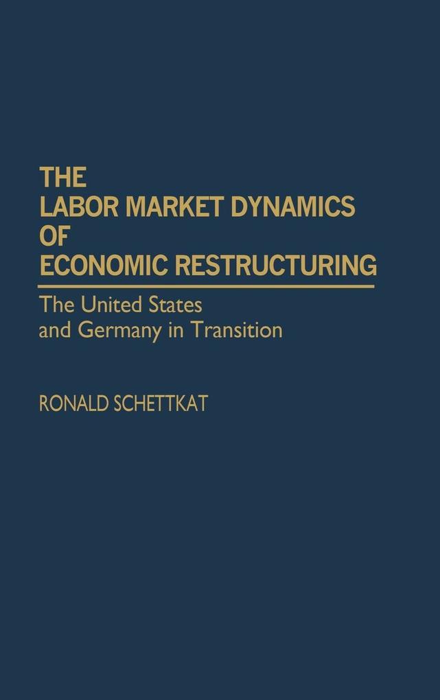The Labor Market Dynamics of Economic Restructuring als Buch (gebunden)