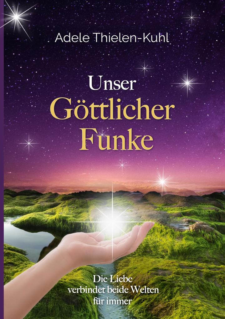 Produktbild: Unser Göttlicher Funke | Adele Thielen-Kuhl