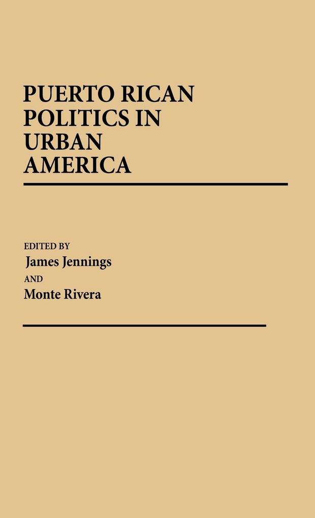 Puerto Rican Politics in Urban America als Buch (gebunden)