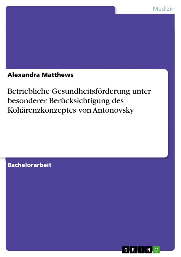 Produktbild: Betriebliche Gesundheitsförderung unter besonderer Berücksichtigung des Kohärenzkonzeptes von Antonovsky | Alexandra Matthews