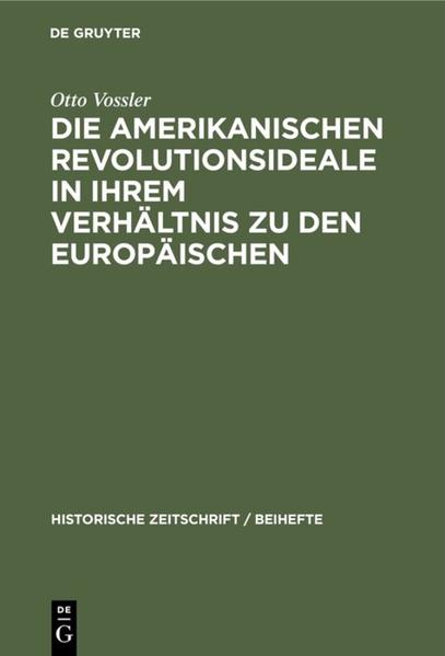 Produktbild: Die amerikanischen Revolutionsideale in ihrem Verhältnis zu den europäischen | Otto Vossler