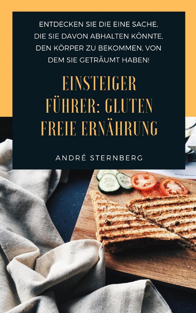 Produktbild: Einsteiger Führer: Gluten freie Ernährung | Andre Sternberg