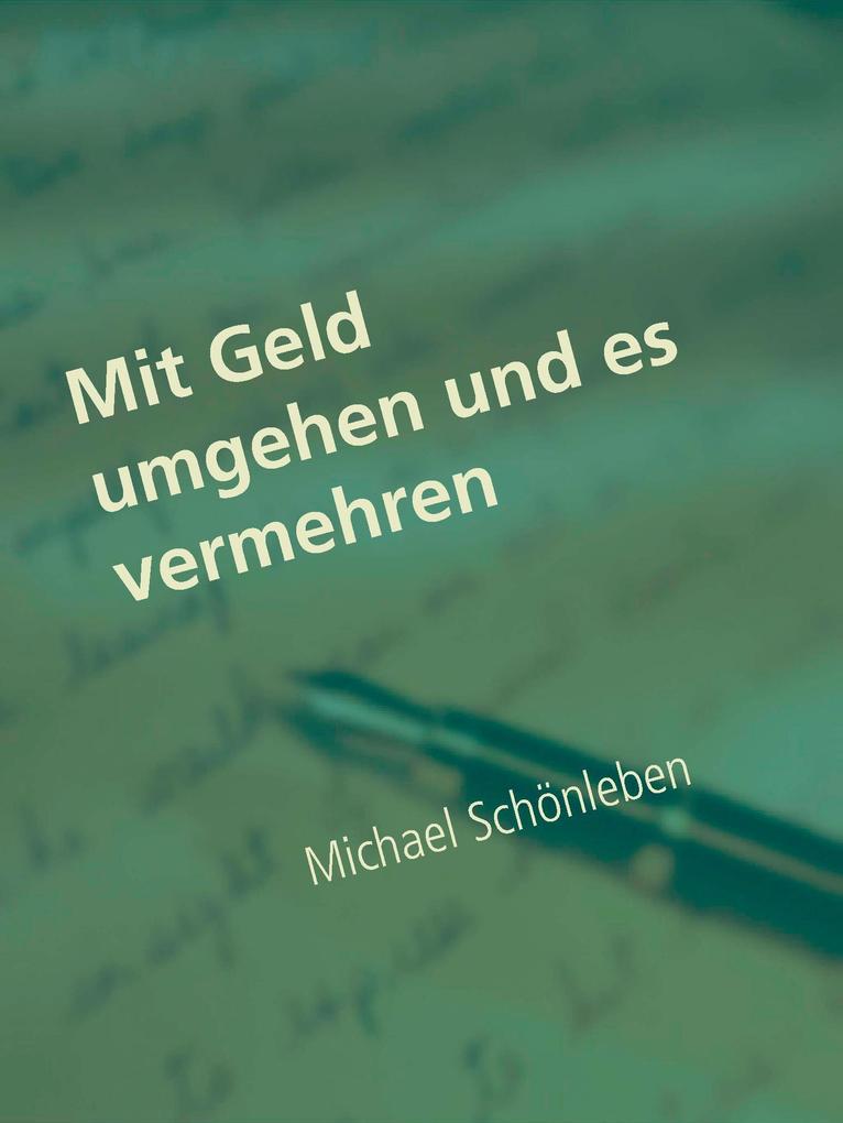 Produktbild: Mit Geld umgehen und es vermehren | Michael Schönleben