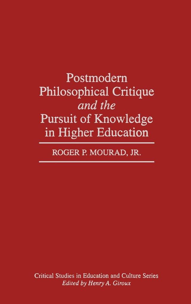 Postmodern Philosophical Critique and the Pursuit of Knowledge in Higher Education als Buch (gebunden)