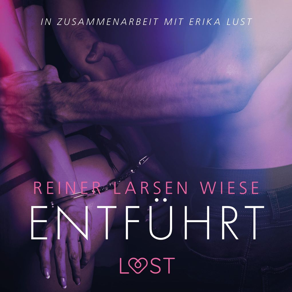 Produktbild: Entführt: Erika Lust-Erotik (Ungekürzt) | Reiner Larsen Wiese