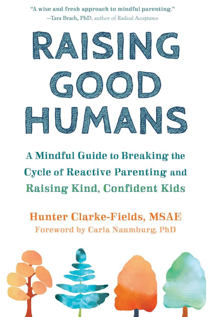 Produktbild: Raising Good Humans | Hunter Clarke-Fields