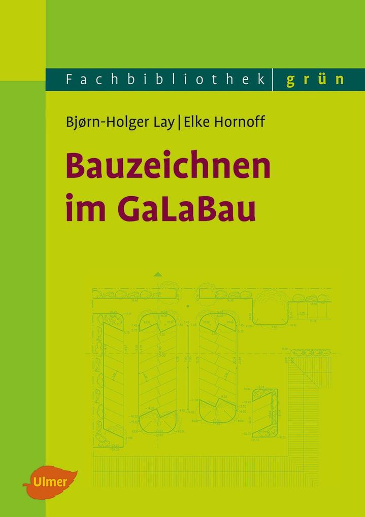 Produktbild: Bauzeichnen im GaLaBau | Bjørn-Holger Lay, Elke Hornoff