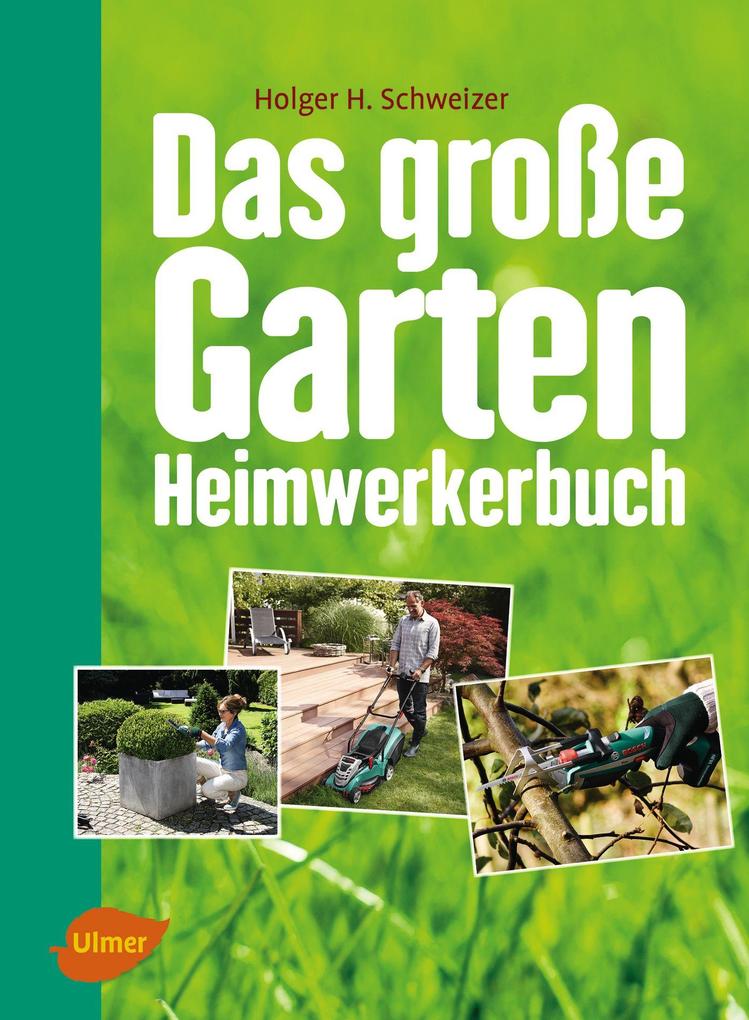 Produktbild: Das große Garten-Heimwerkerbuch | Holger H. Schweizer