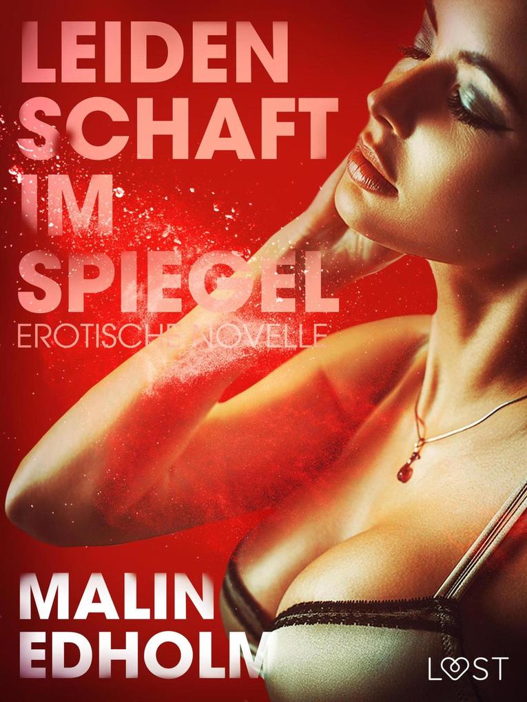 Produktbild: Leidenschaft im Spiegel: Erotische Novelle | Malin Edholm