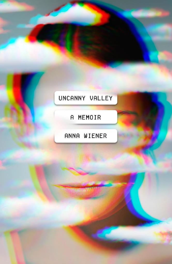 Produktbild: Uncanny Valley | Anna Wiener