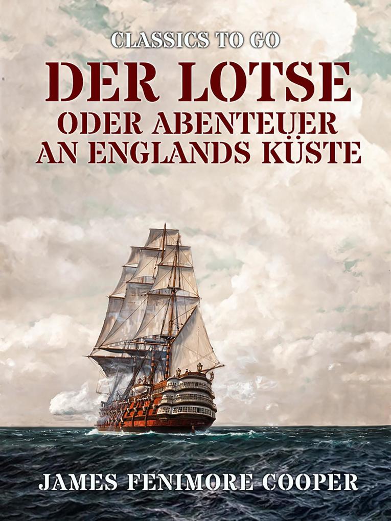 Produktbild: Der Lotse oder Abenteuer an Englands Küste | James Fenimore Cooper