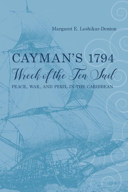 Cayman's 1794 Wreck of the Ten Sail: Peace, War, and Peril in the Caribbean als Taschenbuch