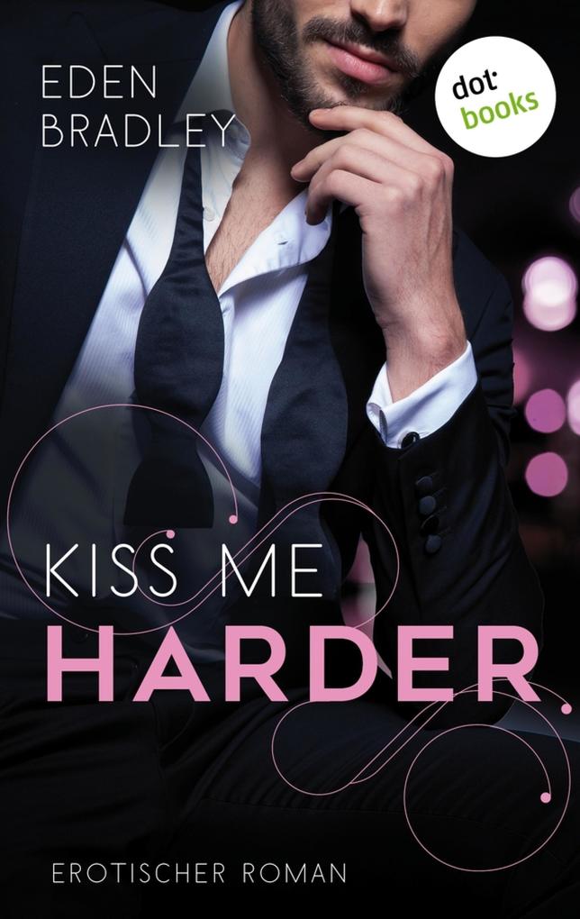 Produktbild: Kiss me harder: Ein Dark-Pleasure-Roman - Band 3 | Eden Bradley