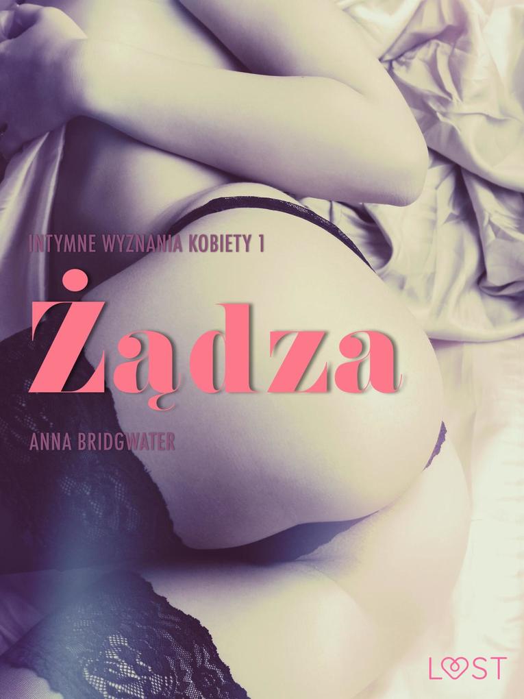 Produktbild: Zadza - Intymne wyznania kobiety 1 - opowiadanie erotyczne | Anna Bridgwater