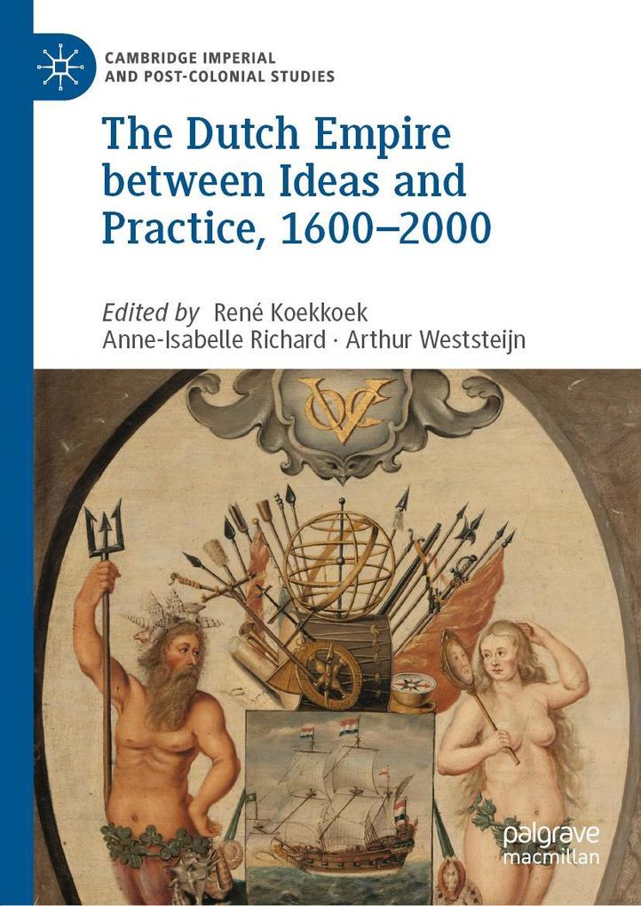 Produktbild: The Dutch Empire between Ideas and Practice, 1600-2000
