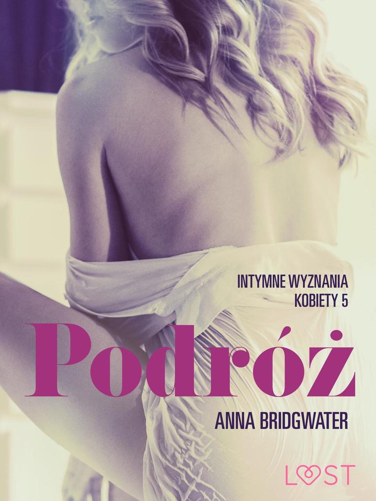 Produktbild: Podróz - Intymne wyznania kobiety 5 - opowiadanie erotyczne | Anna Bridgwater