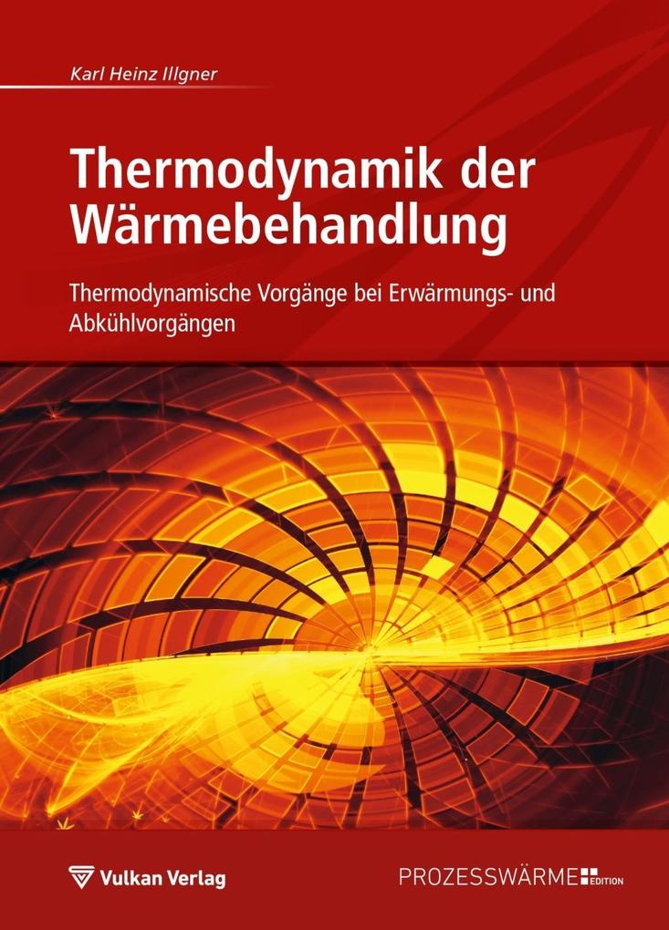Produktbild: Thermodynamik der Wärmebehandlung | Karl Heinz Illgner