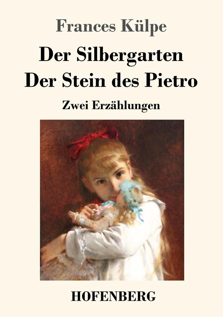 Produktbild: Der Silbergarten / Der Stein des Pietro | Frances Külpe