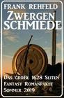 Zwergenschmiede - Das große 1628 Seiten Fantasy Romanpaket Sommer 2019